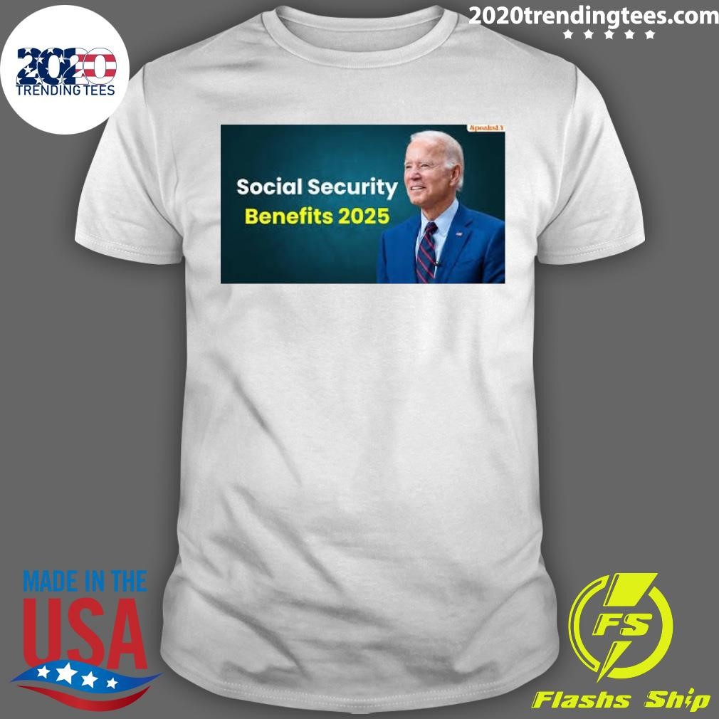 Nice Joe Biden Social Security Benefits 2025 T-shirt