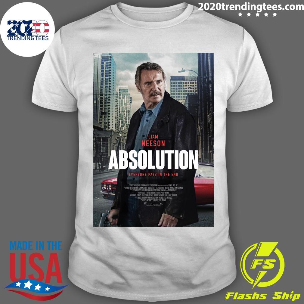 Nice Liam Neeson Absolution Everyone Pays In The End T-shirt