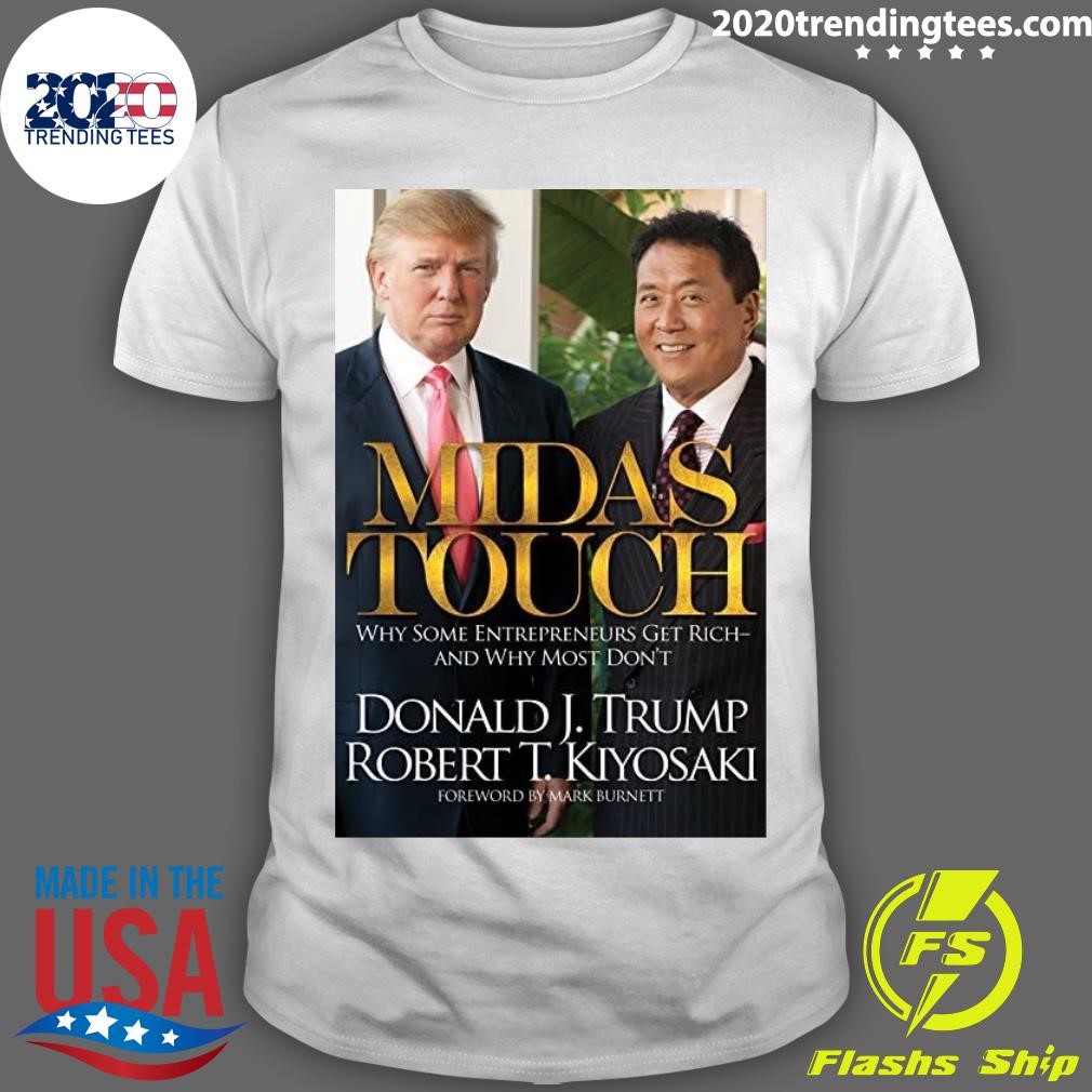 Nice Midas Touch Donald J Trump Robert T Kiyosaki 2024 T-shirt