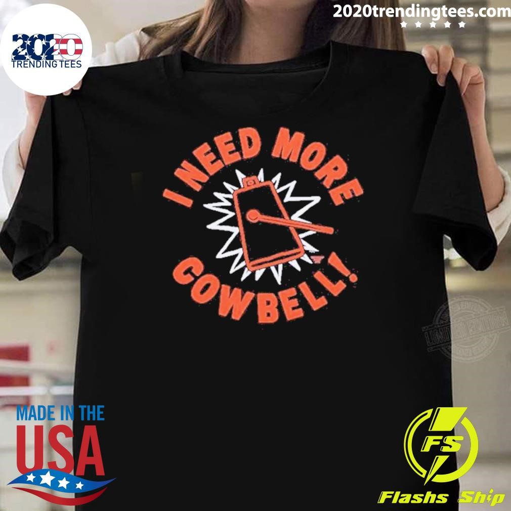 Nice Premium I Need More Cowbell 2024 T-Shirt