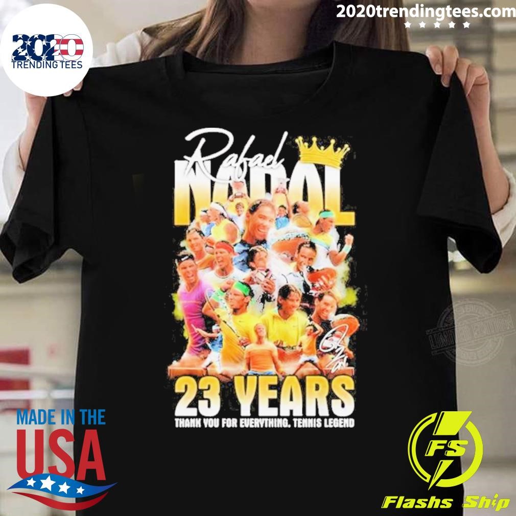 Nice Rafael Nadal 23 Years Thank You For Everything Tennis Legend Signature 2024 T-shirt