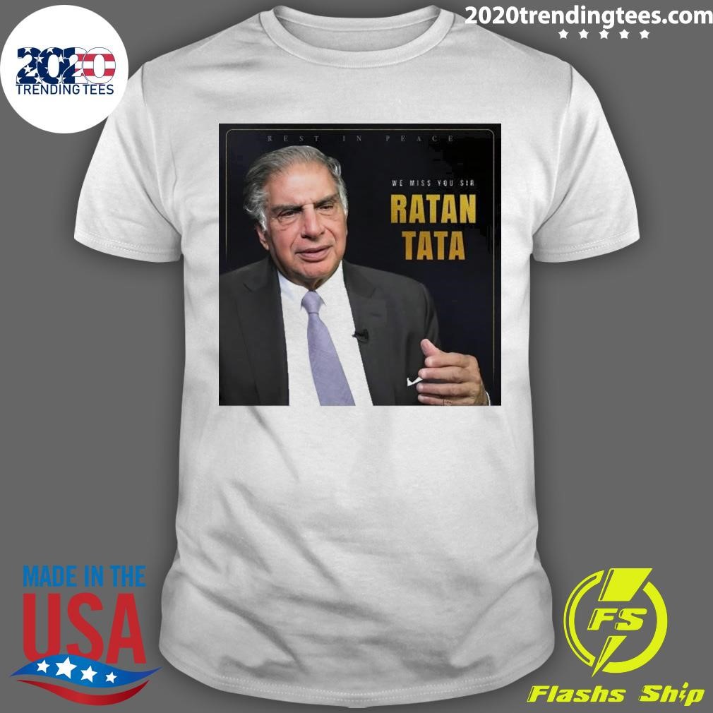 Nice Rest In Peace Ratan Tata 1937-2024 We Miss You Sir T-Shirt