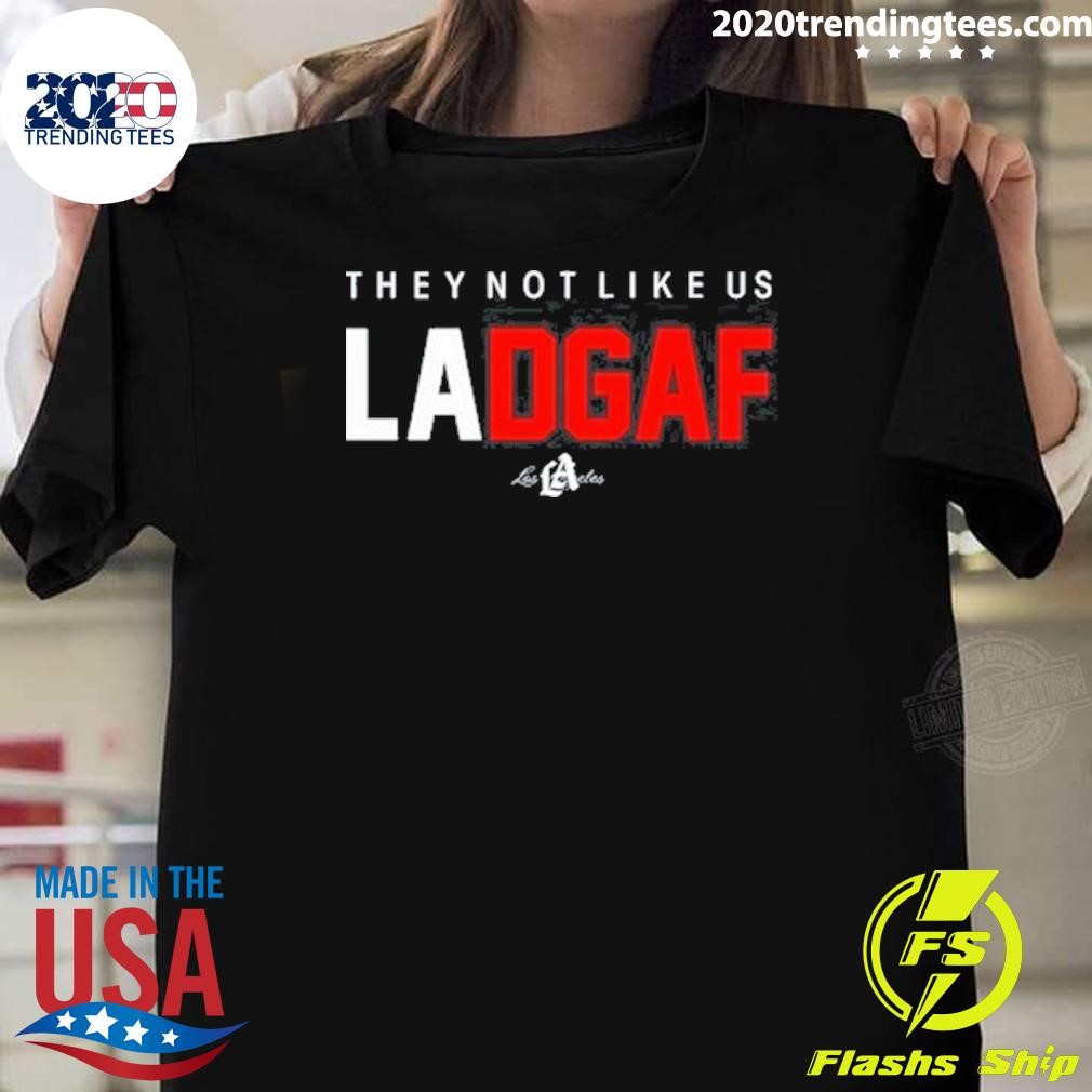 Nice They Not Like Us Ladgaf T-shirt