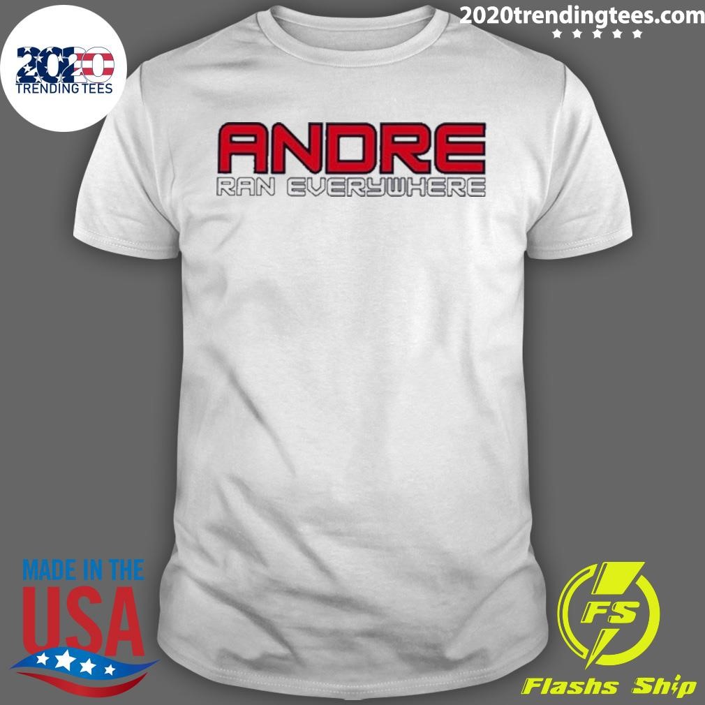 Nice Tipton Edits Andre Ran Everywhere T-shirt