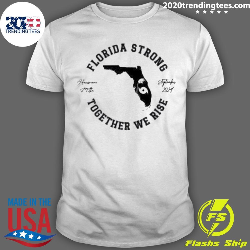 Nice Together We Rise Oct Hurricane Milton Florida Strong 2024 T-shirt