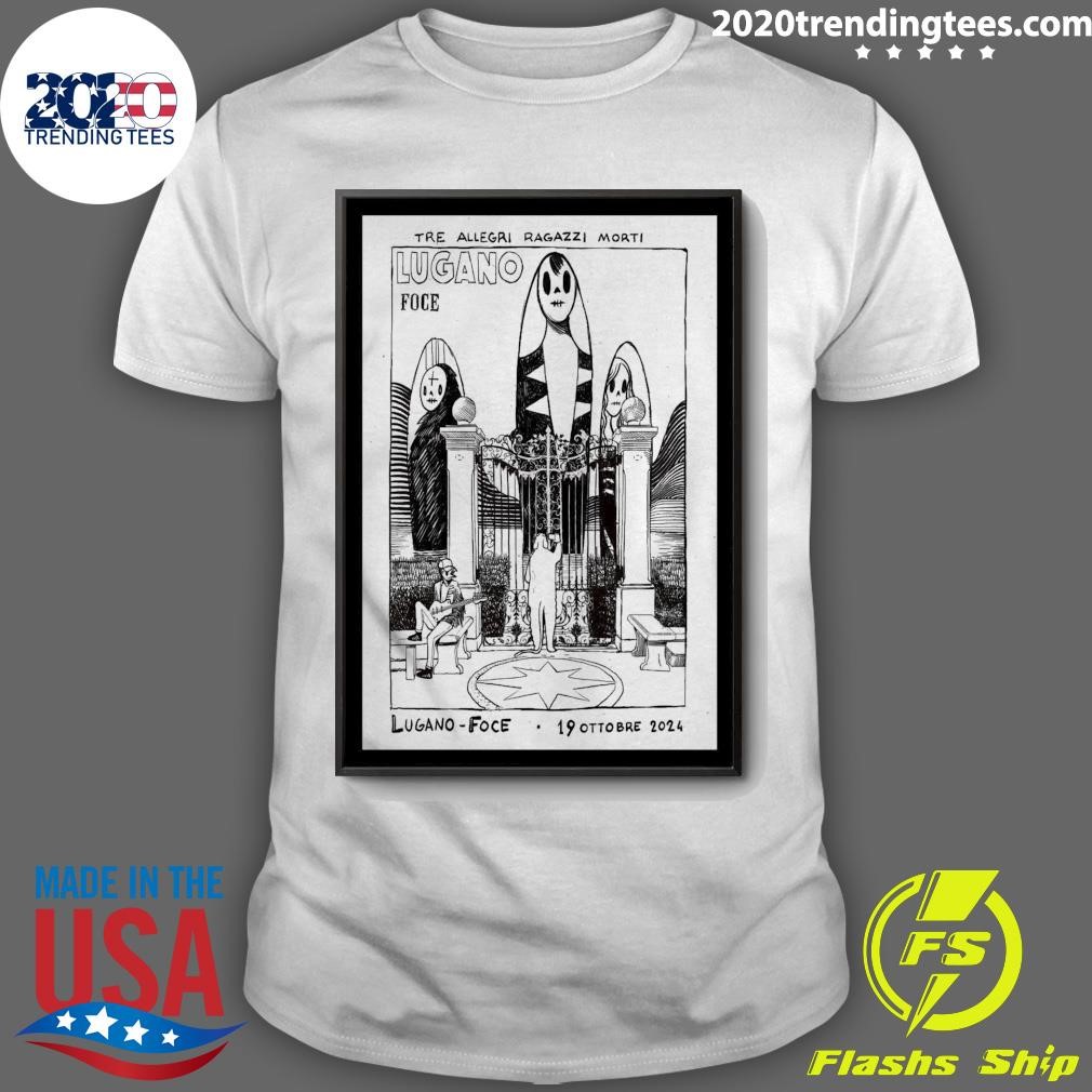 Nice Tre Allegri Ragazzi Morti FOCE In Lugano Switzerland October 19 2024 T-shirt