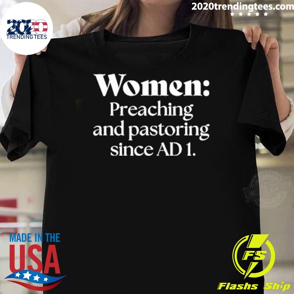 Nice Women Preaching And Pastoring Since Ad 1 T-shirt