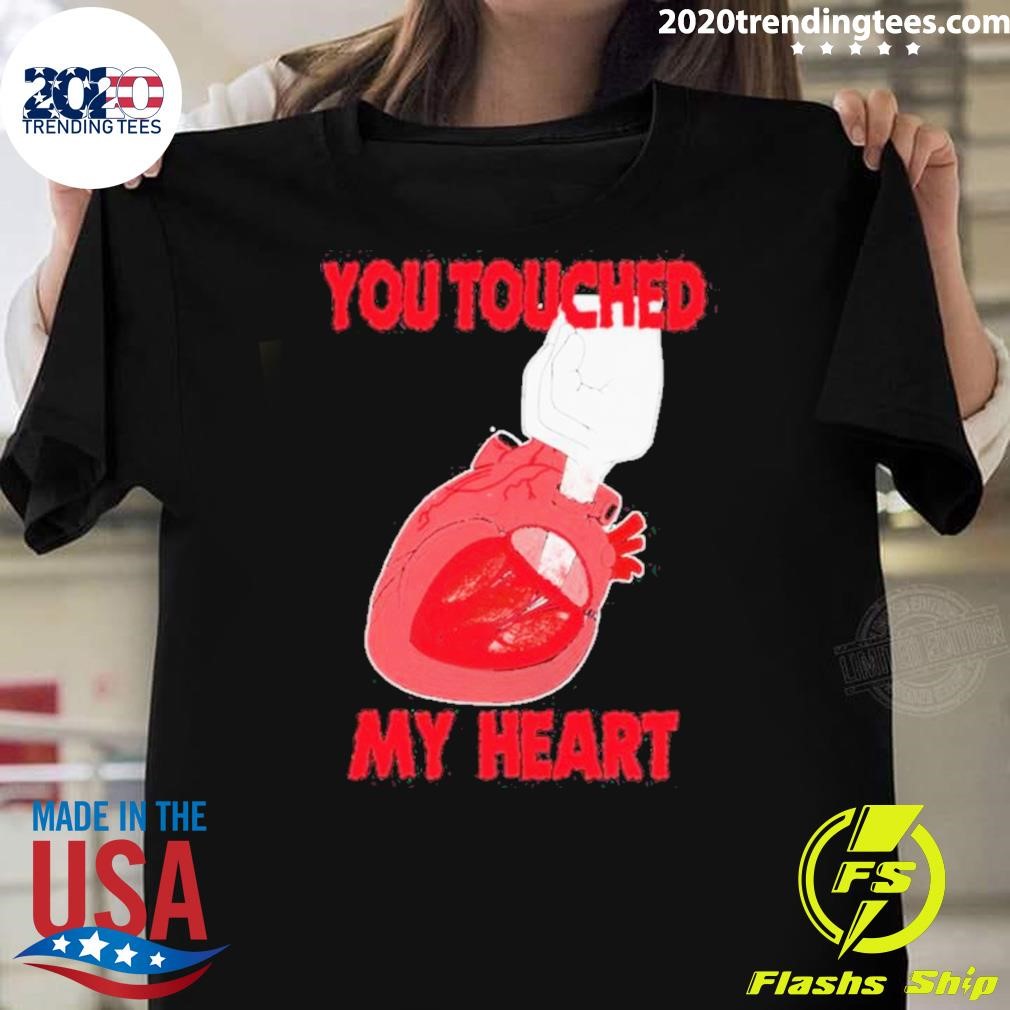 Nice You Touched My Heart 2024 T-shirt