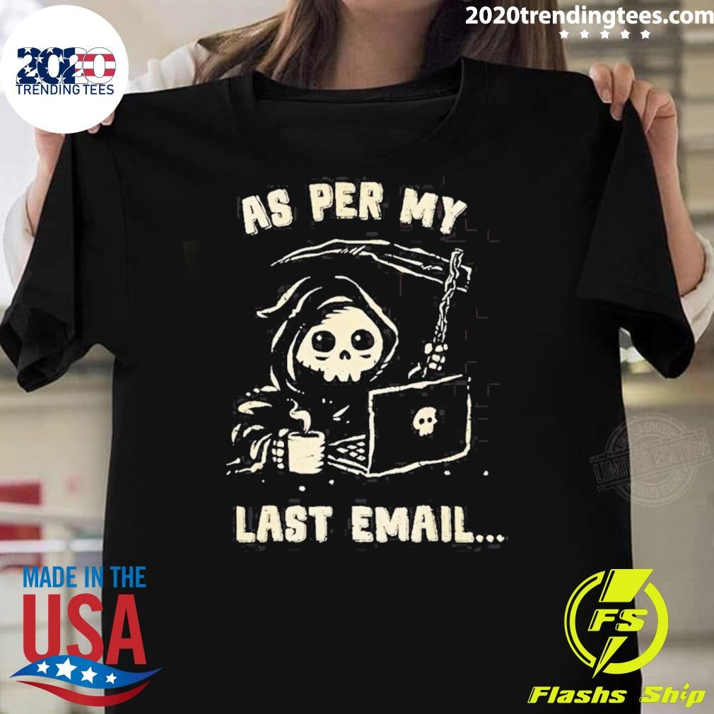 Official As Per My Last Email T-shirt