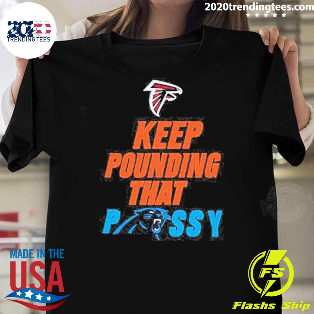 Official Atlanta Falcons Keep Pounding That Pussy Florida Panthers 2024 T-shirt