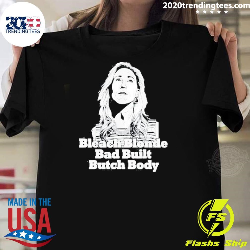 Official Bleach Blonde Bad Built Butch Body Political Meme 2024 T-shirt