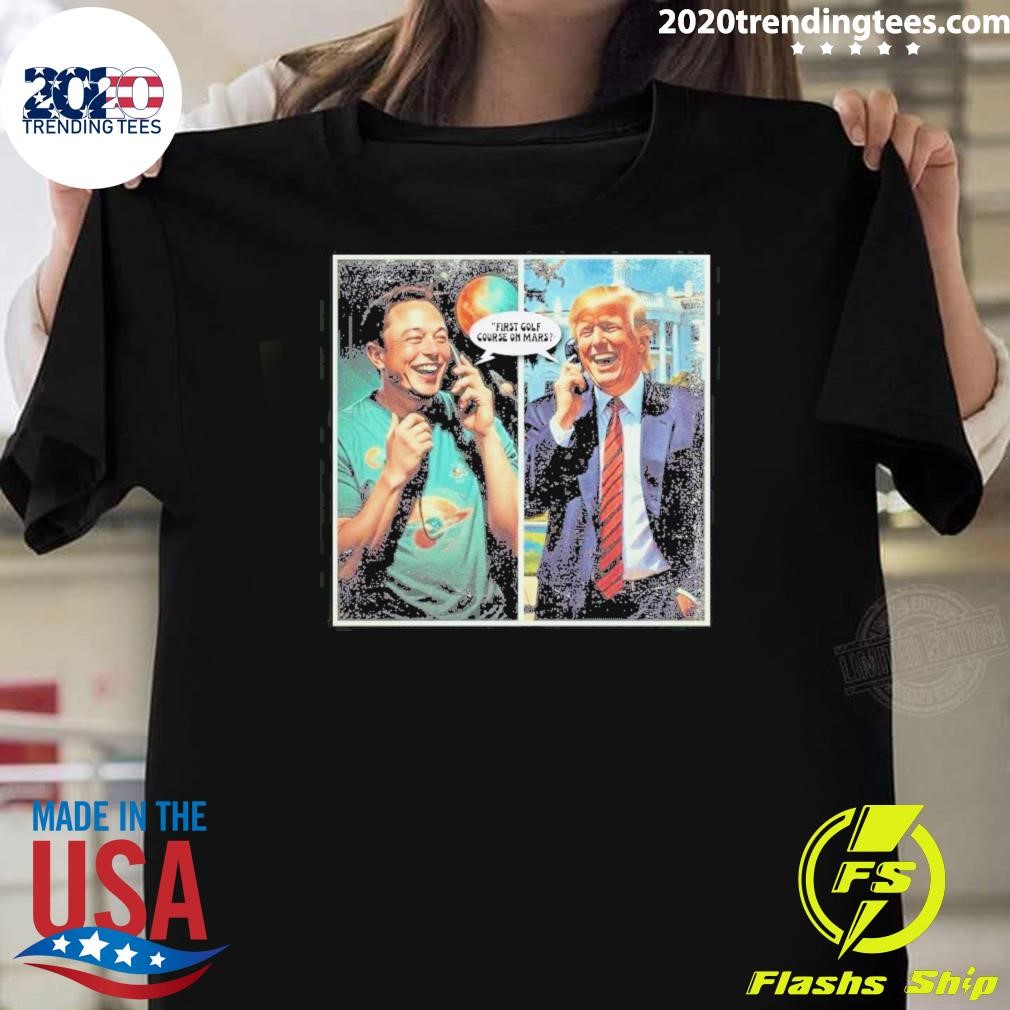 Official Funny Trump and Elon Musk First Gold Cause On Mars 2024 T-Shirt