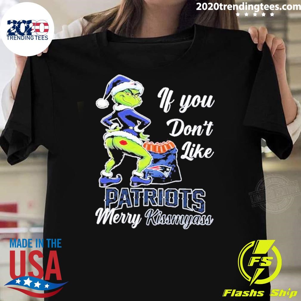 Official Grnch If You Don’t Like Patriots Merry Kissmyass 2024 T-shirt