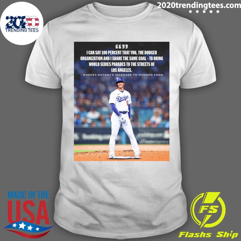 Official I Can Say 100 Percent That You, The Dodger Organization And I Share The Same Goal - To Bring World Series Parades To The Streets Of Los Angeles T-shirt