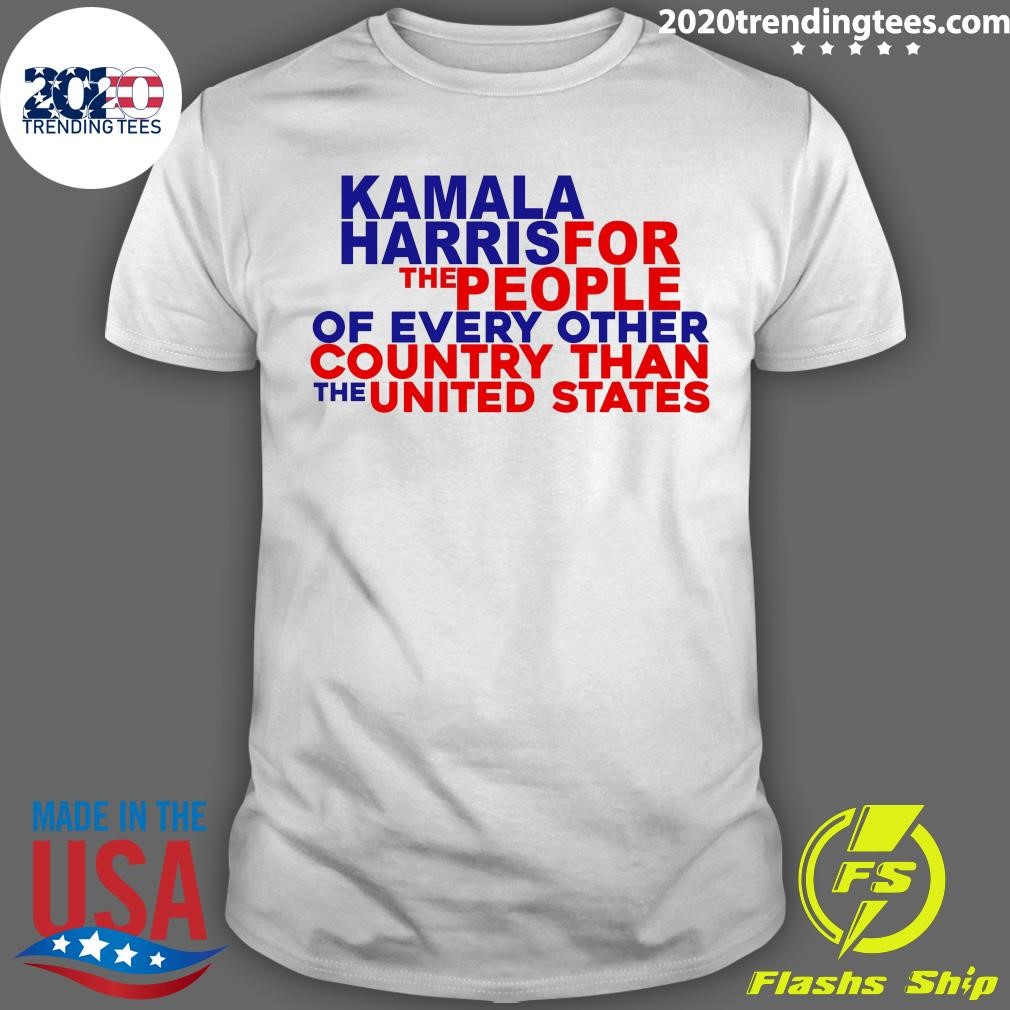 Official Kamala Harris For The People Of Every Other Country Than The United States T-shirt