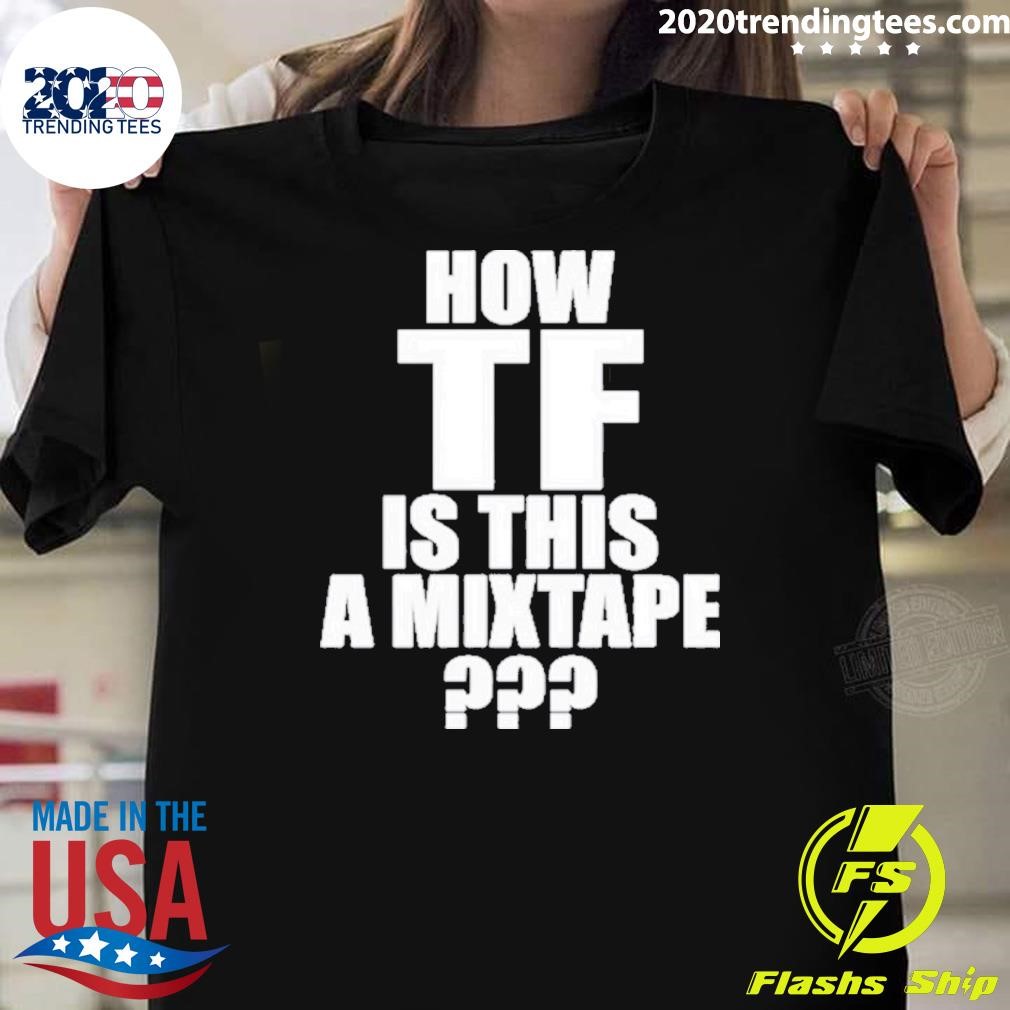 Official Kirk Dababy How Tf Is This A Mixtape 2024 T-Shirt