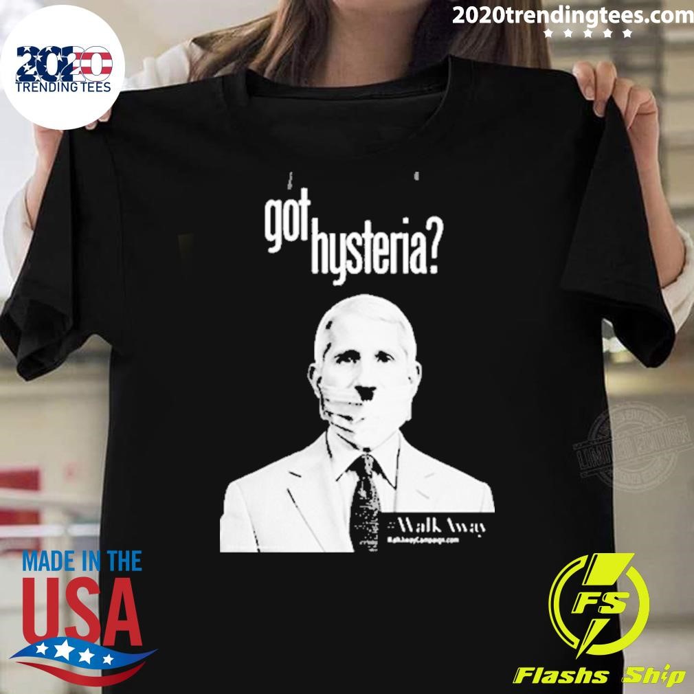 Official Real Walkaway Anthony Fauci Got Hysteria Walkaway 2024 T-shirt