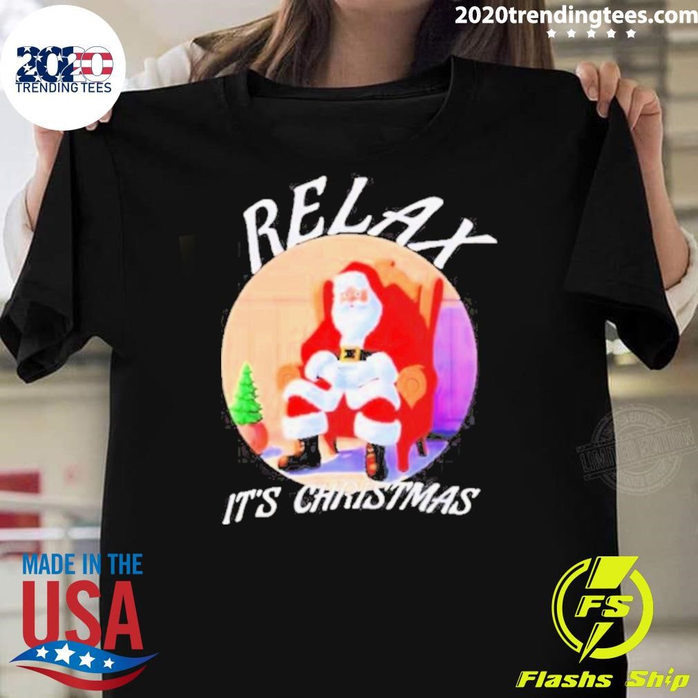 Official Santa Relax it’s Christmas 2024 T-shirt