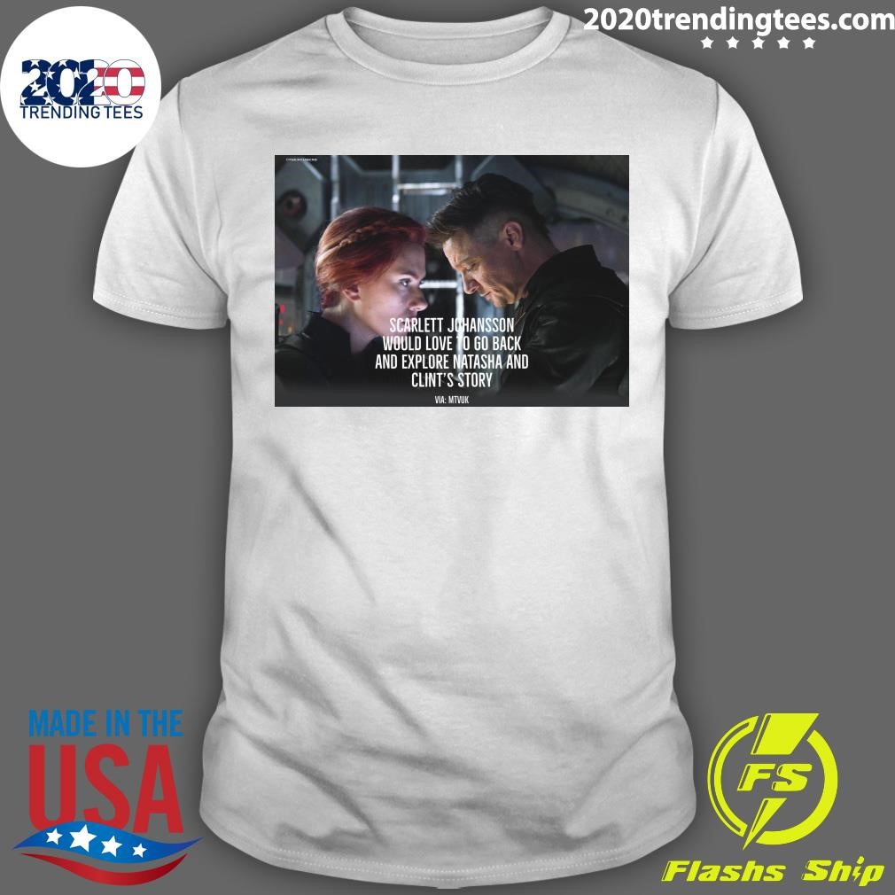 Official Scarlett Johansson Would Love To Go Back And Explore Natasha And Clint's Story T-shirt