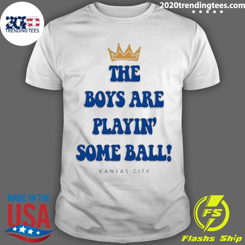 Official Some Ball Kansas City Royals The Boys Are Playin’ 2024 T-shirt