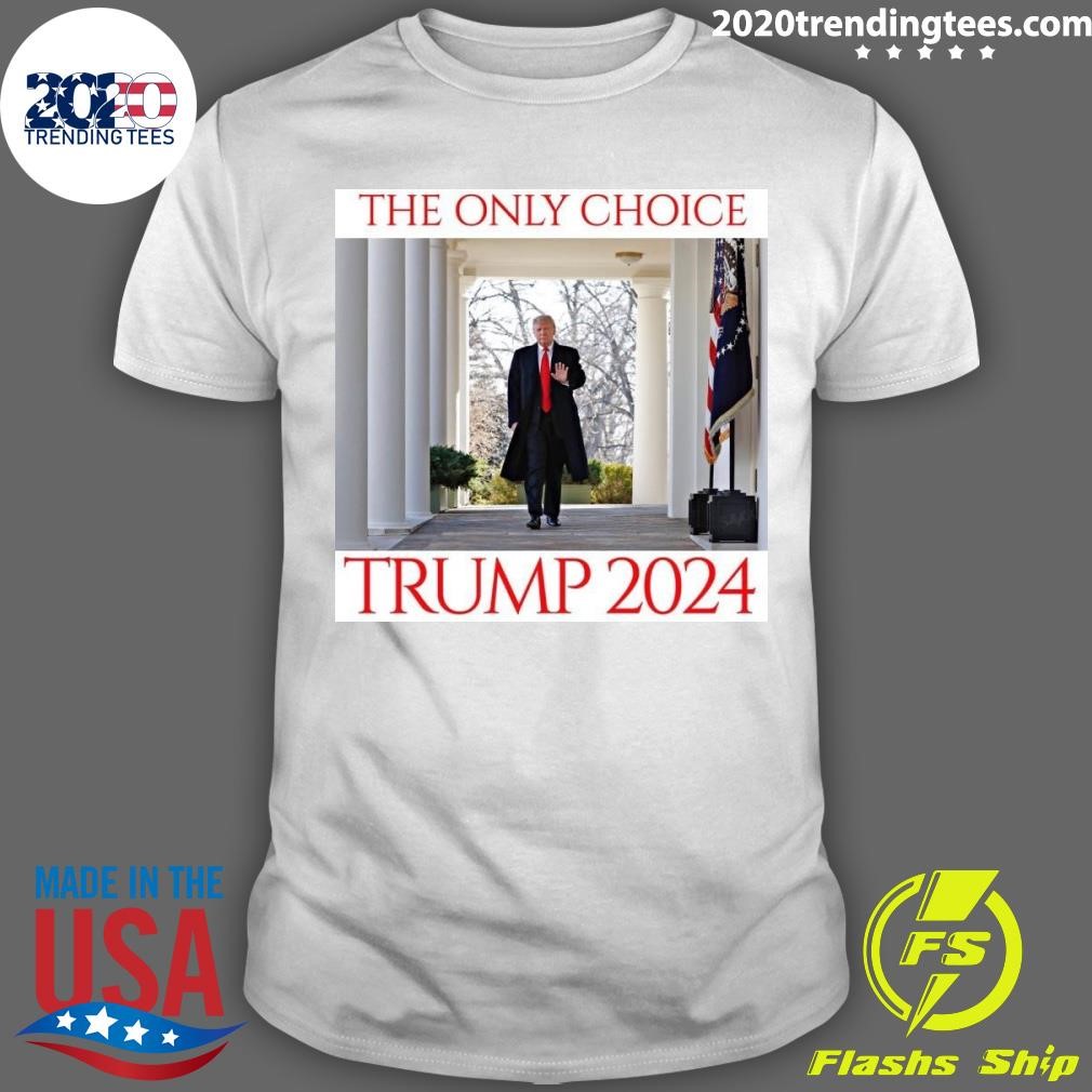 Official The Only Choice Trump 2024 T-shirt