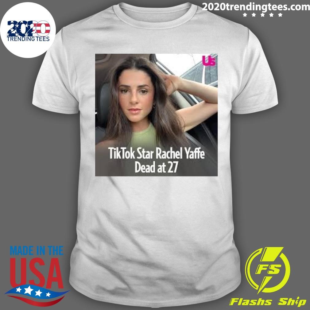 Official Tik Tok Star Rachel Yaffe Dies at 27 T-shirt