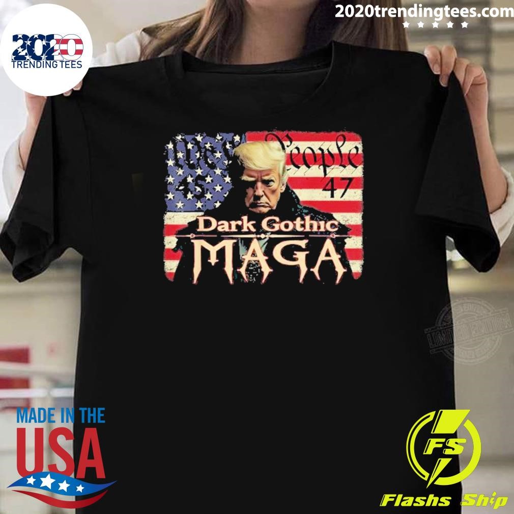 Official Trump We The People Dark Gothic MAGA For President Vote 45 47 T-shirt