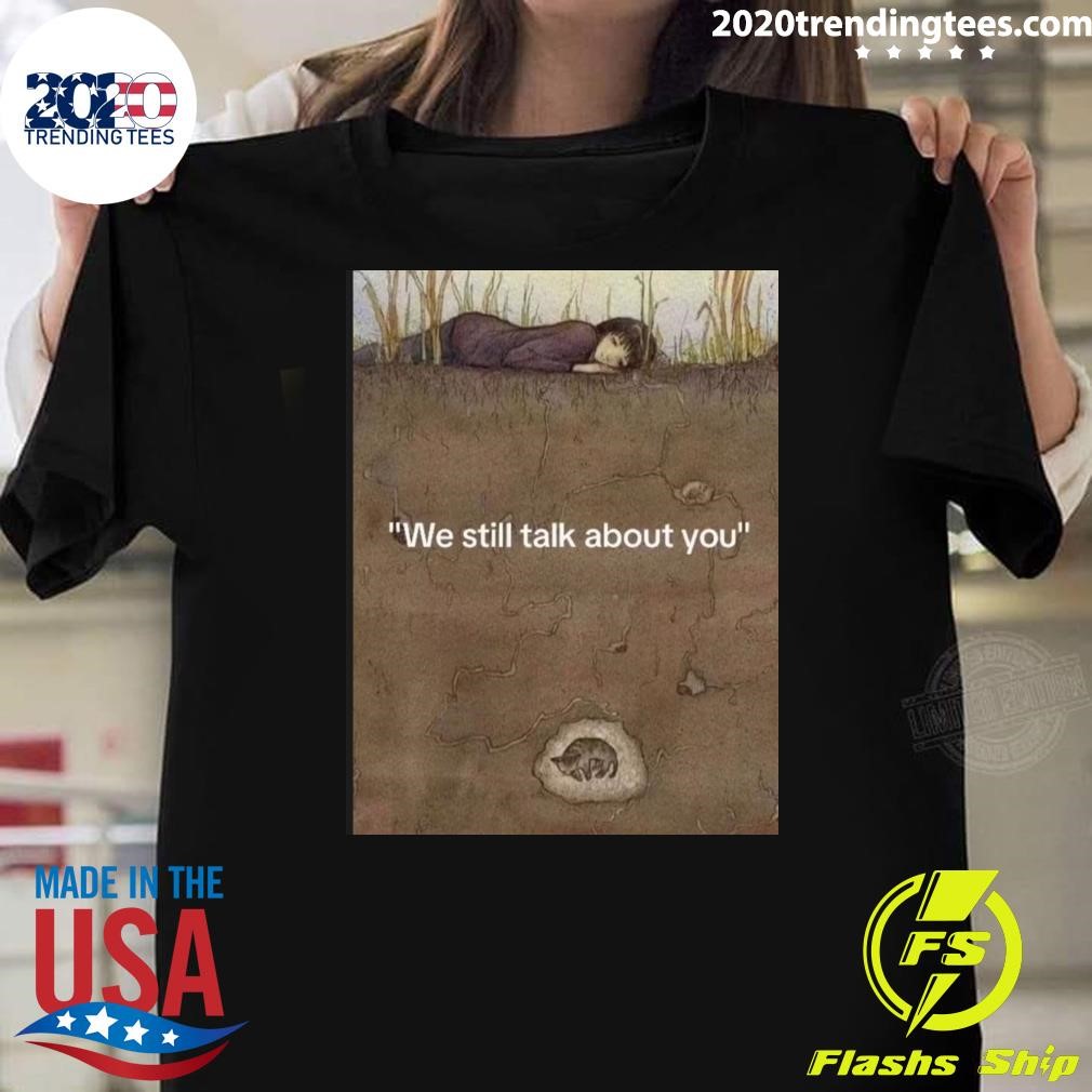 Official We Still Talk About You T-Shirt