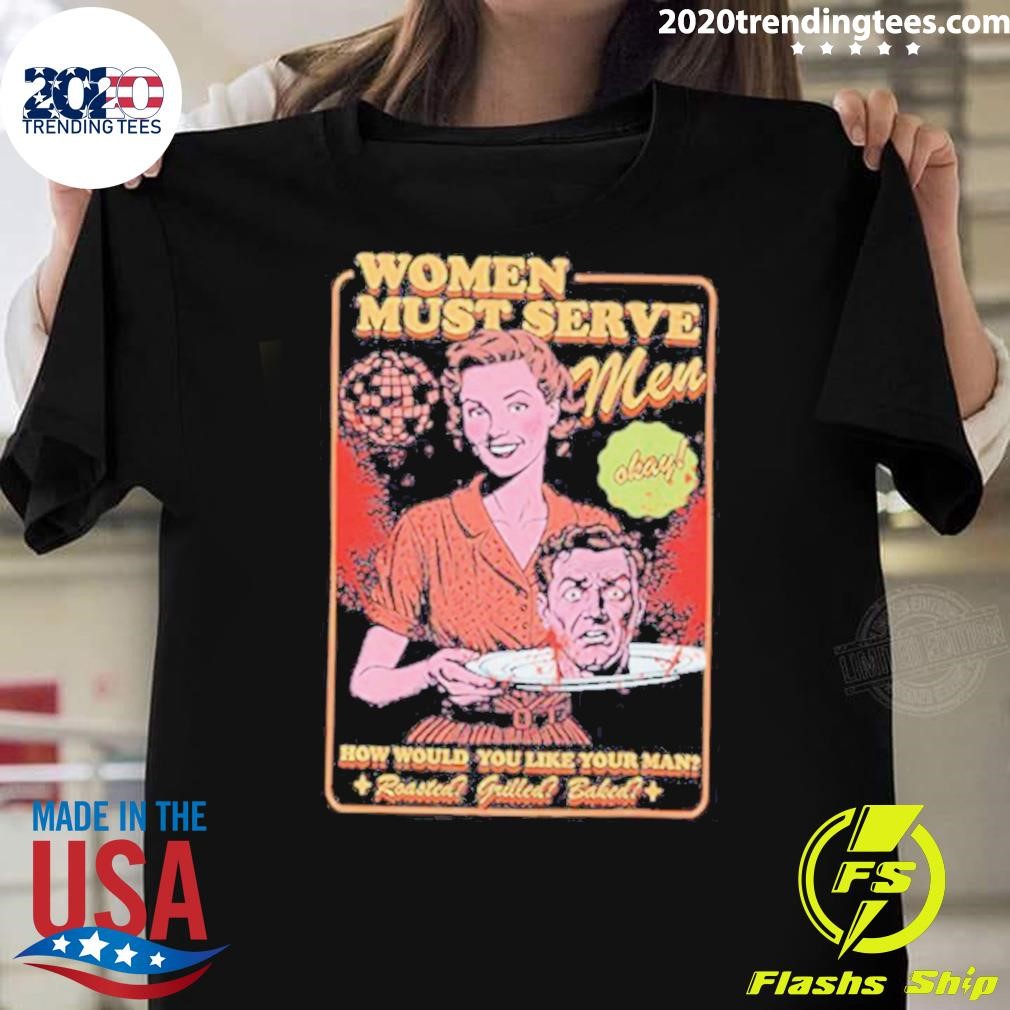 Official Women Must Serve Men Feminist Halloween 2024 T-shirt