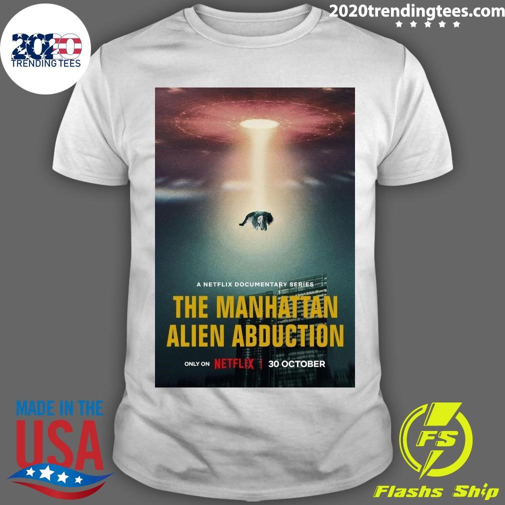 Original A Netflix Documentary Series The Manhattan Alien Abduction T-shirt