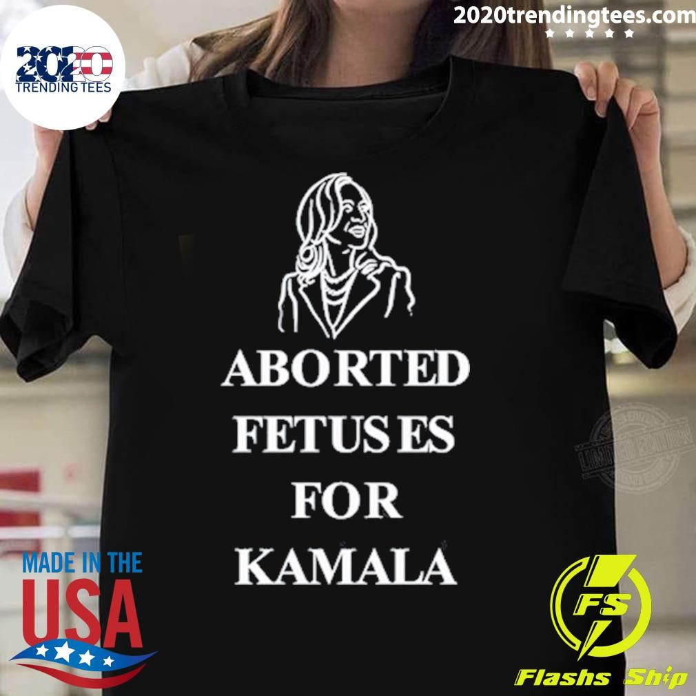 Original Aborted Fetuses For Kamala 2024 T-shirt