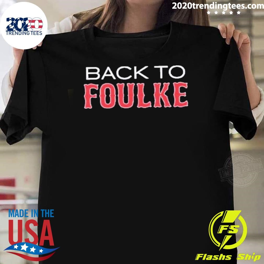 Original Back To Foulke Boston Red Sox 2024 T-shirt