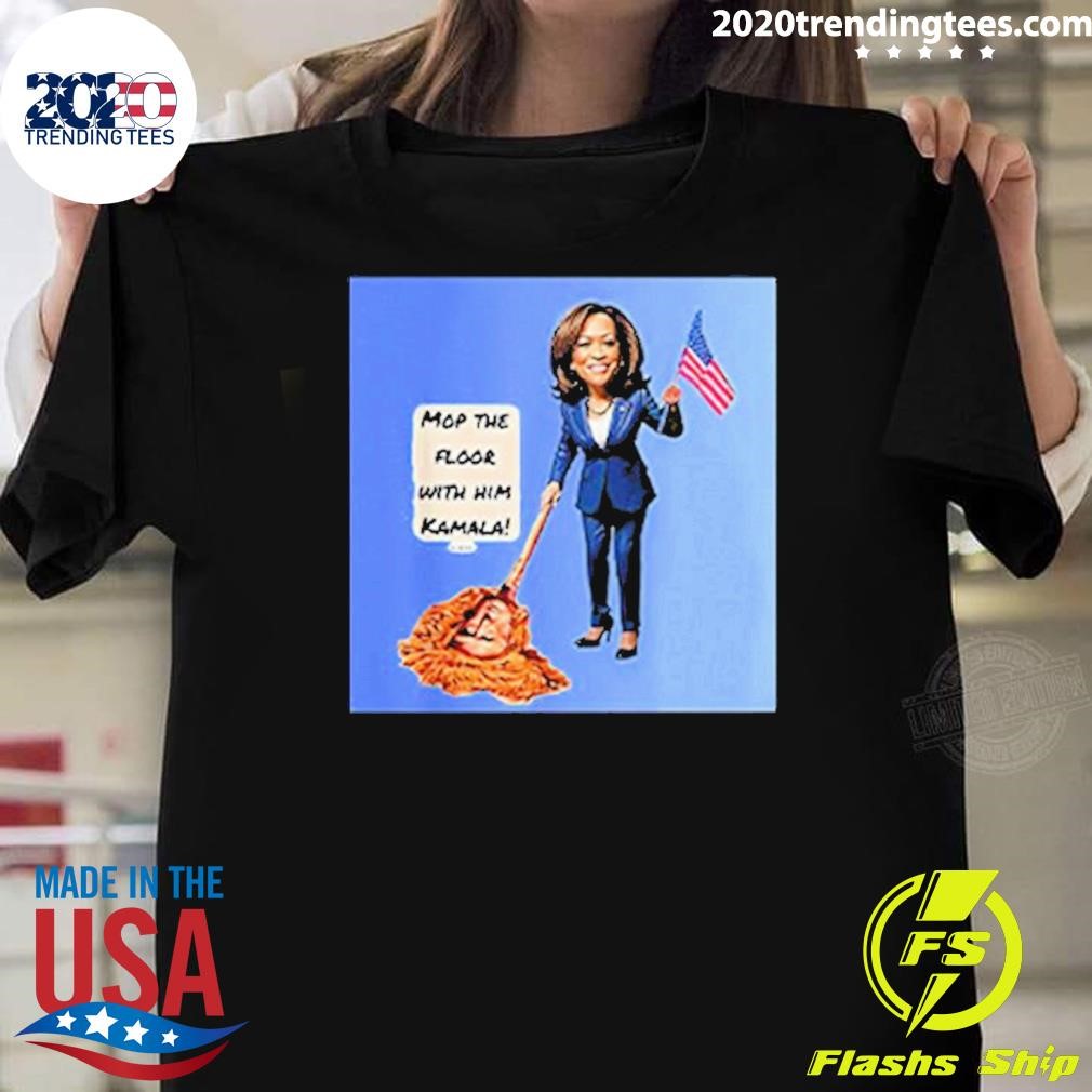 Original Best Mop The Floor With Him Kamala 2024 T-shirt