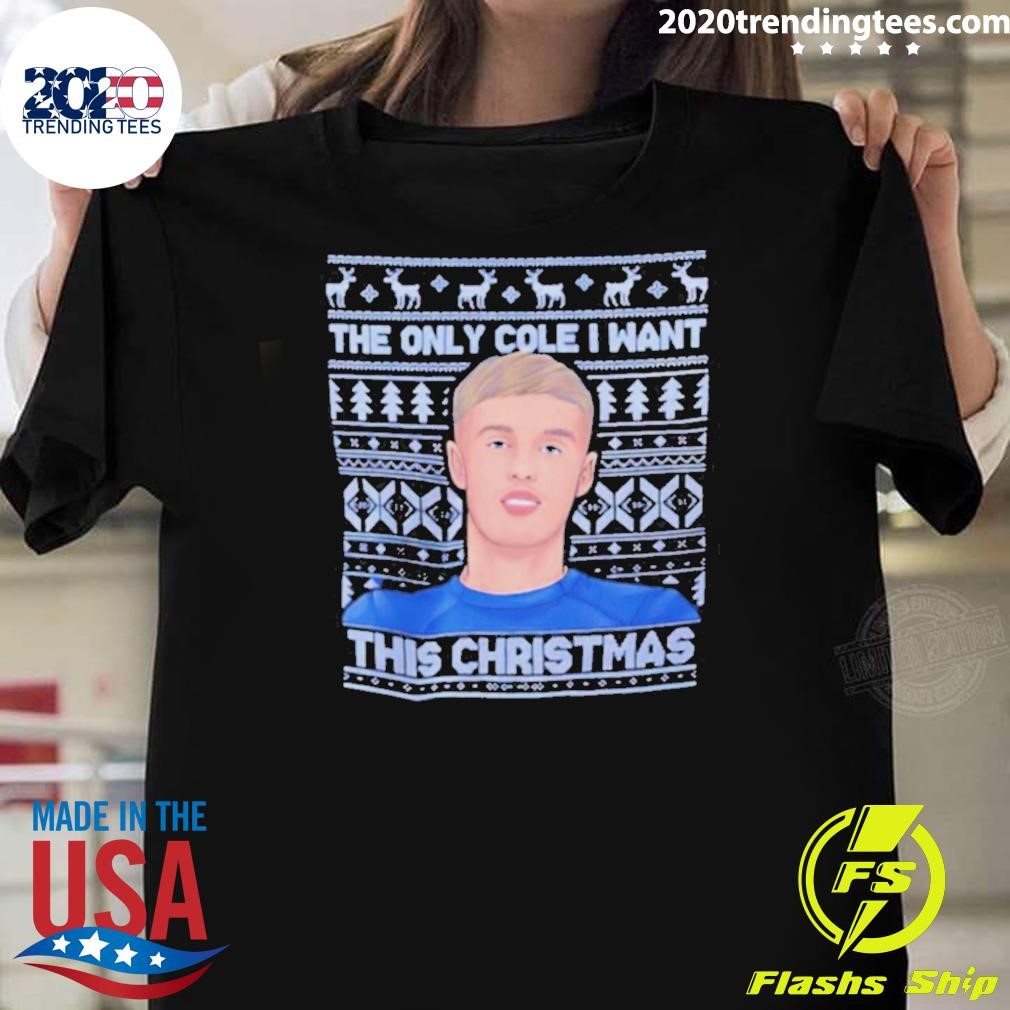 Original Cole Palmer The Only Cole I Want This Christmas 2024 T-shirt