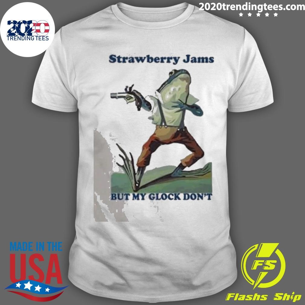 Original Frog Strawberry Jams But My Glock Don’t T-shirt