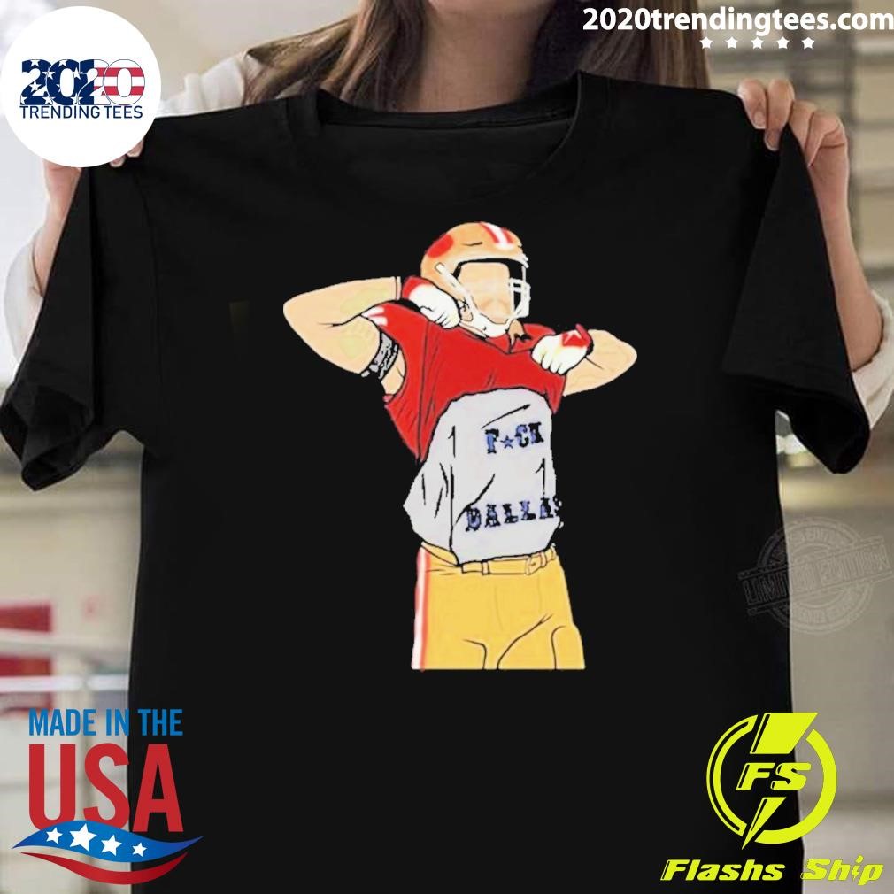 Original George Kittle Fuck Dallas 2024 T-shirt