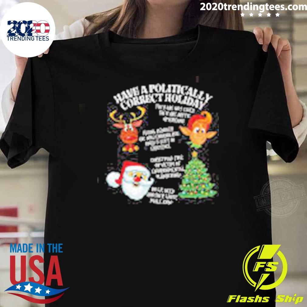 Original Have A Politically Correct Holiday 2024 T-shirt