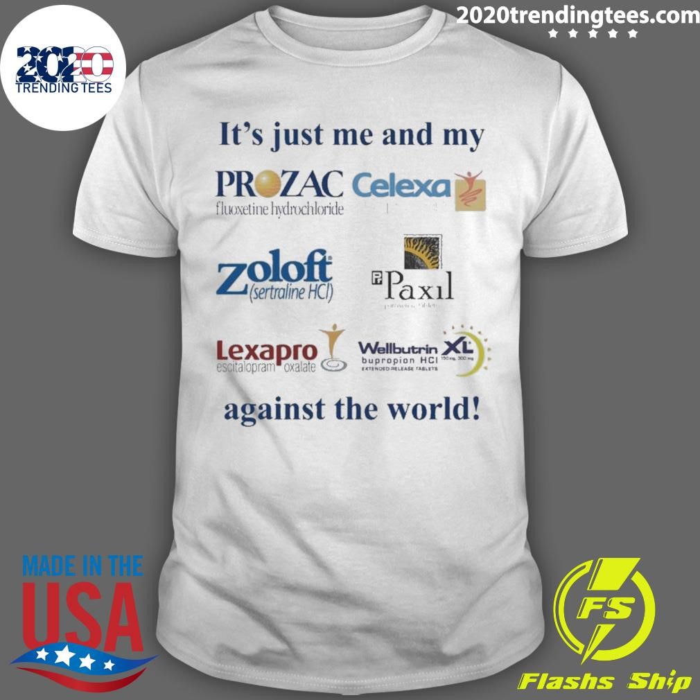 Original It’s Just Me And My Anti-Depressants Against The World 2024 T-shirt