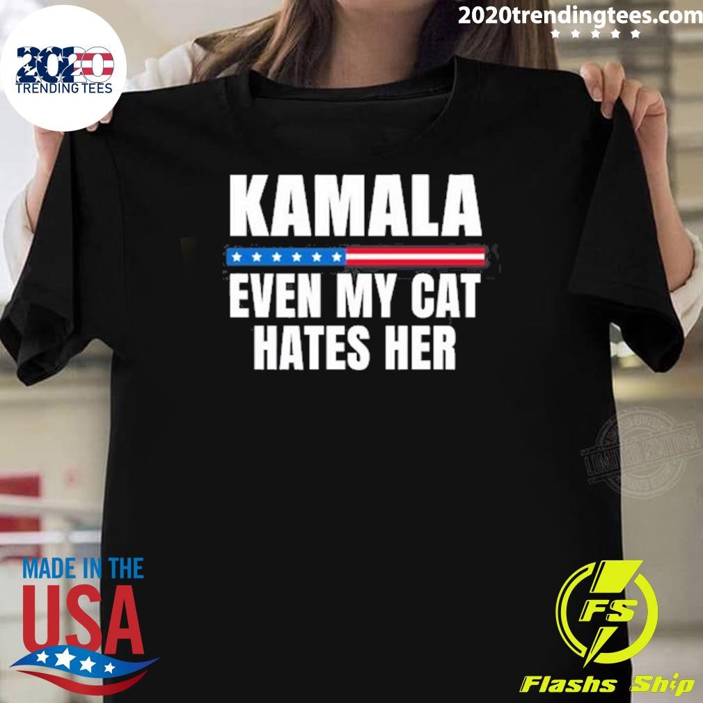 Original Kamala Even My Cat Hates Her T-Shirt