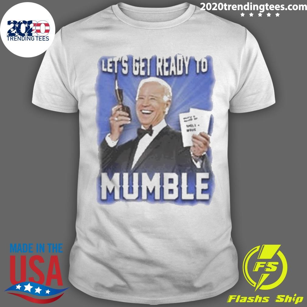 Original Let’s Get Ready To Mumble Biden 2024 T-shirt