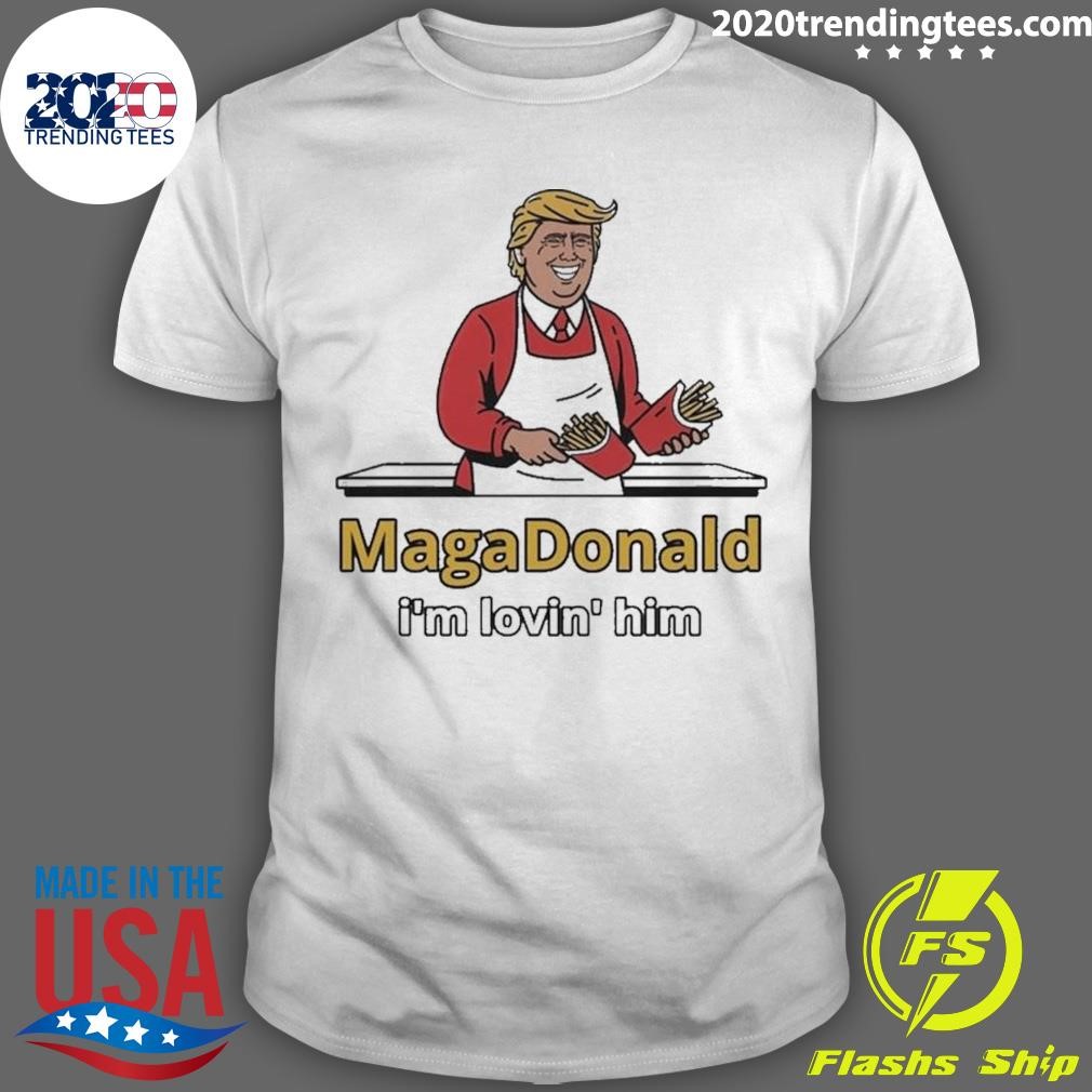 Original MagaDonald I’m Lovin’ Him McDonald’s T-shirt