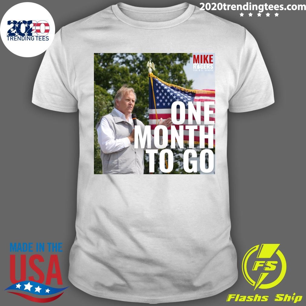 Original Mike Rogers For U.S. Senate One Month To Go T-Shirt