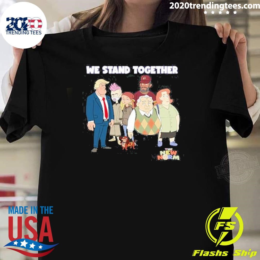 Original New Norm We Stand Together T-shirt