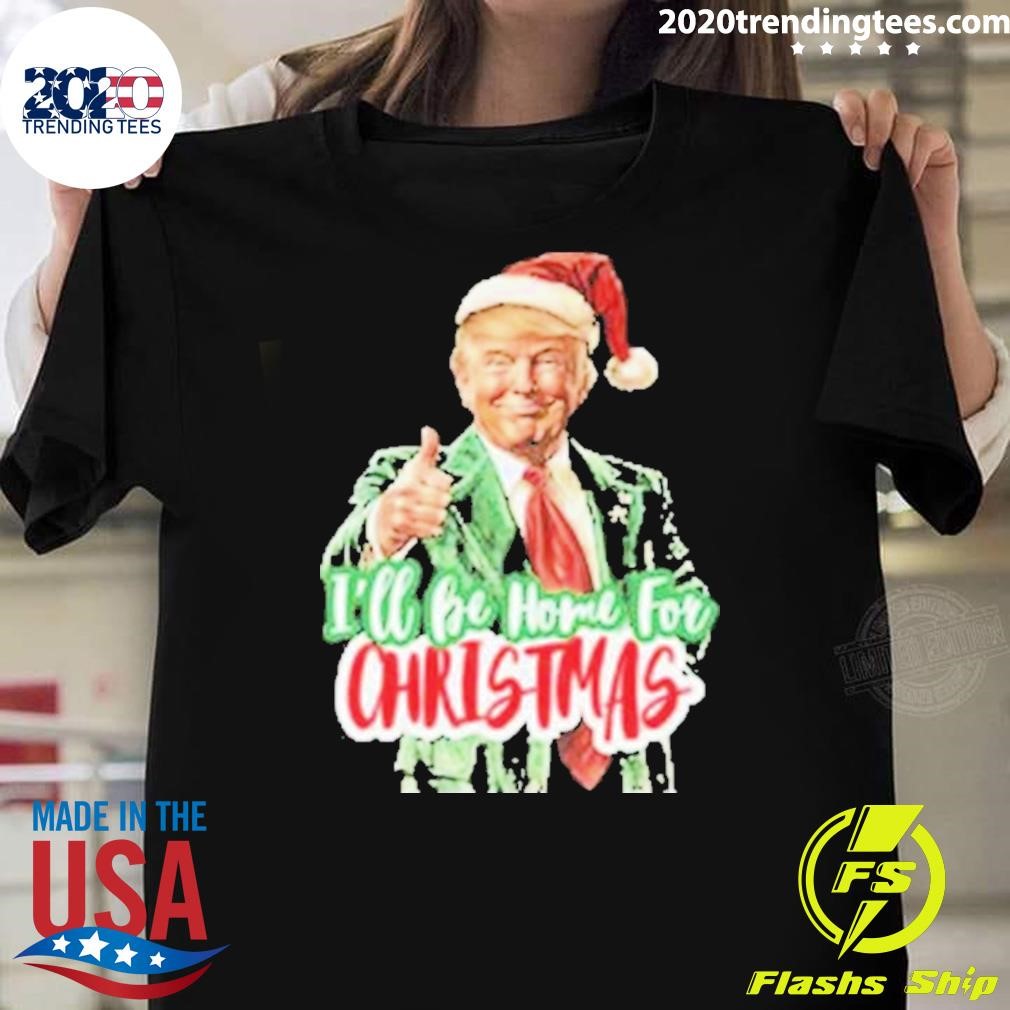 Original Santa Trump I’ll Be Home For Christmas 2024 T-shirt