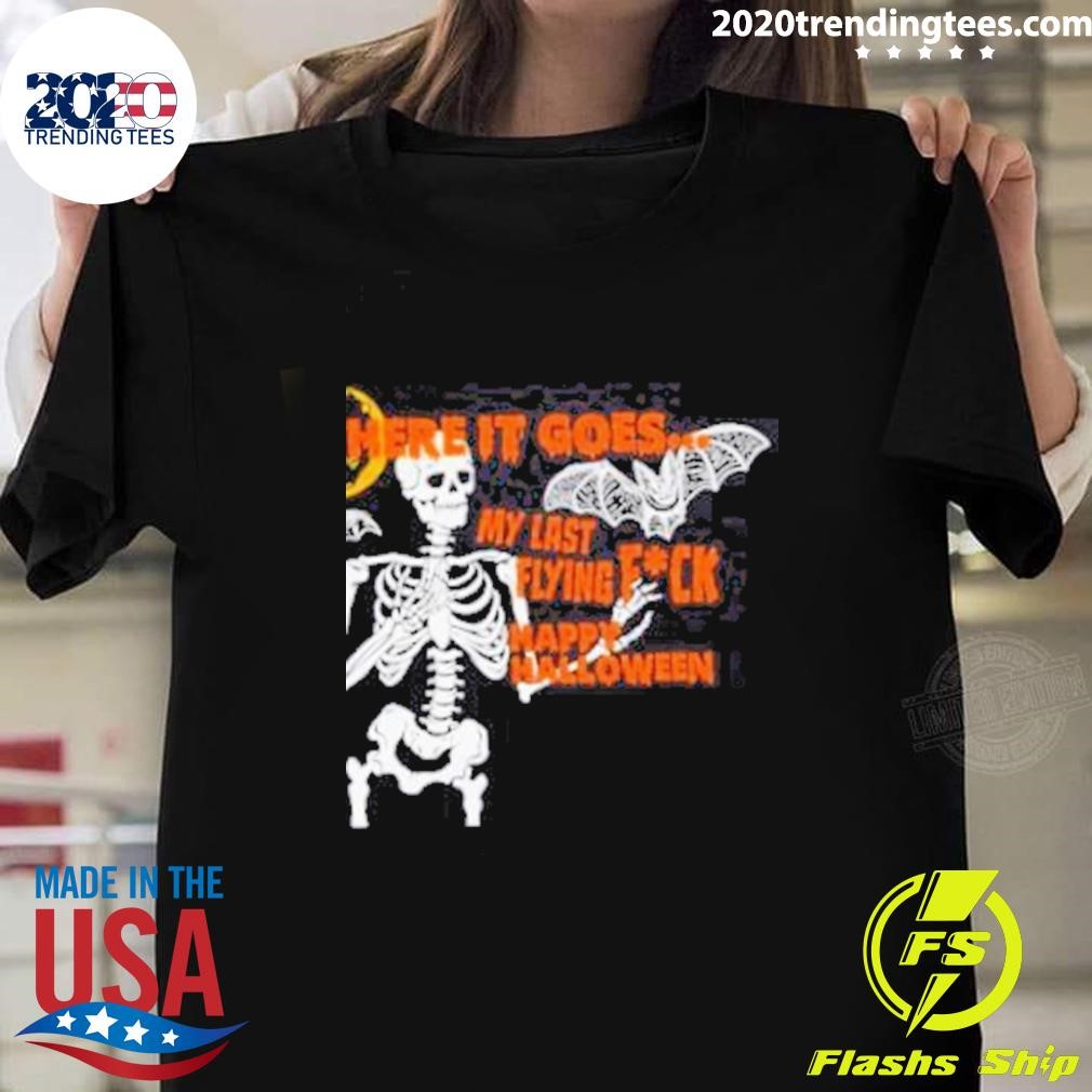 Original Skeleton There It Goes My Last Flying Fuck Happy Halloween T-Shirt