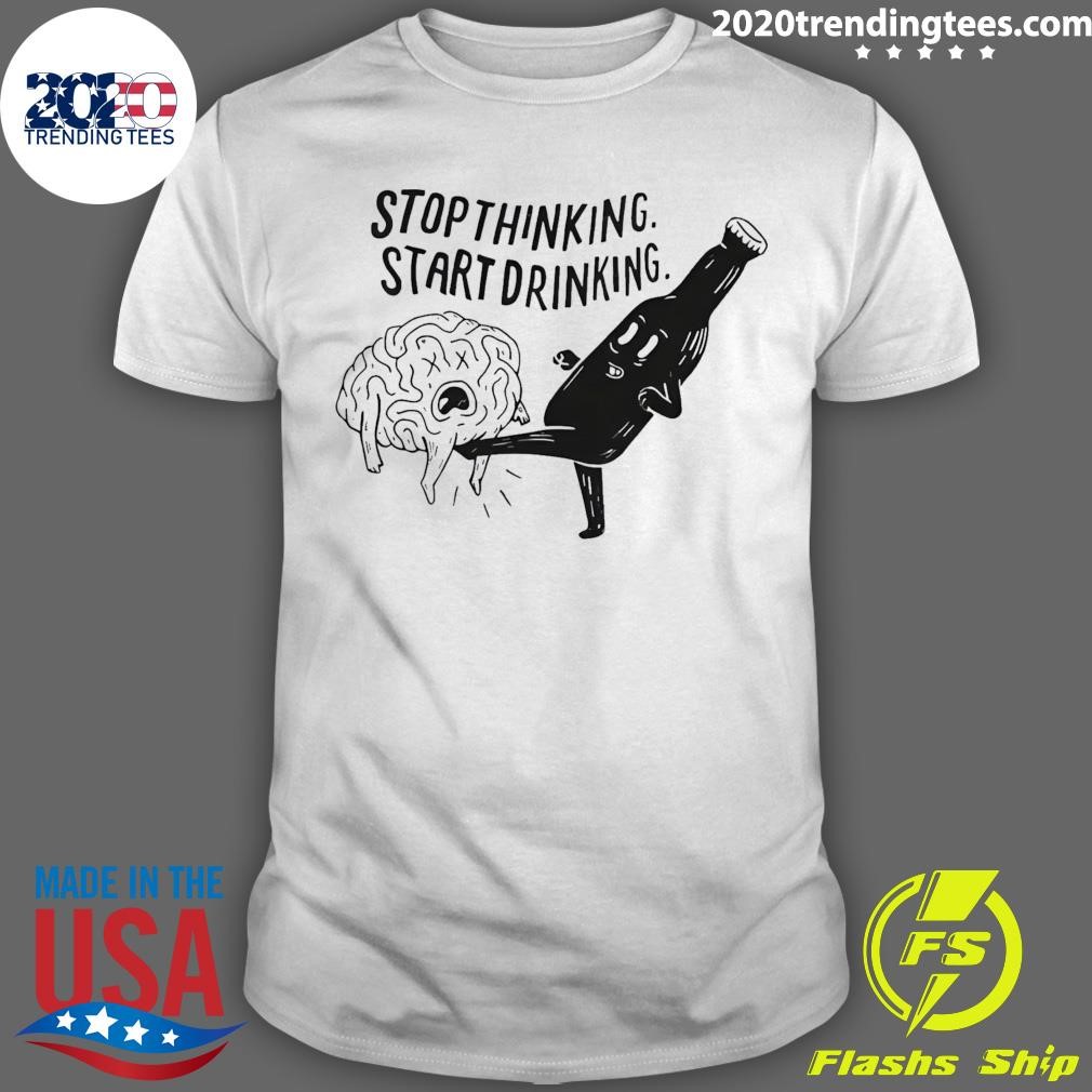 Original Stop Thinking Start Drinking 2024 T-shirt