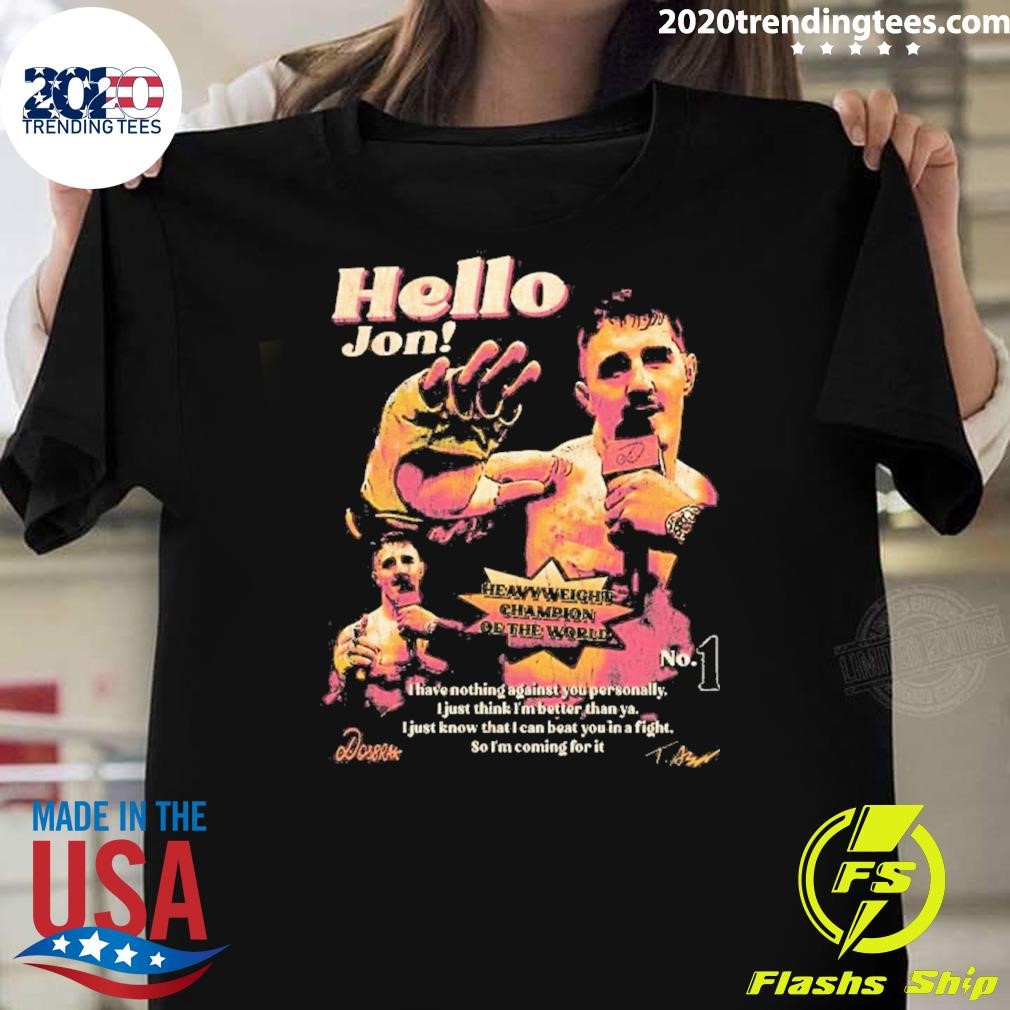 Original Tom Aspinall Hello Jon Heavyweight Champion Of The World No.1 Signature 2024 T-shirt