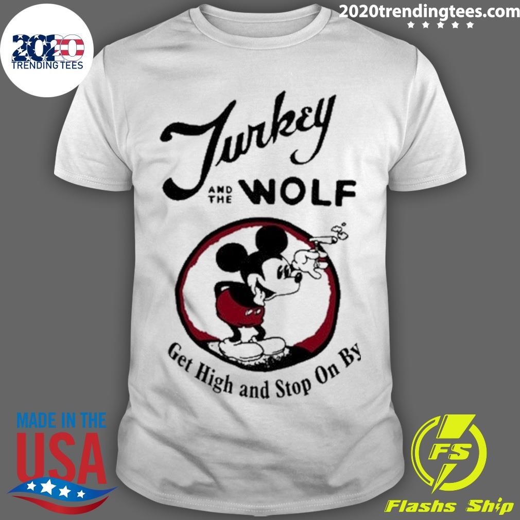 Original Turkey And The Wolf Get High And Stop On By T-shirt