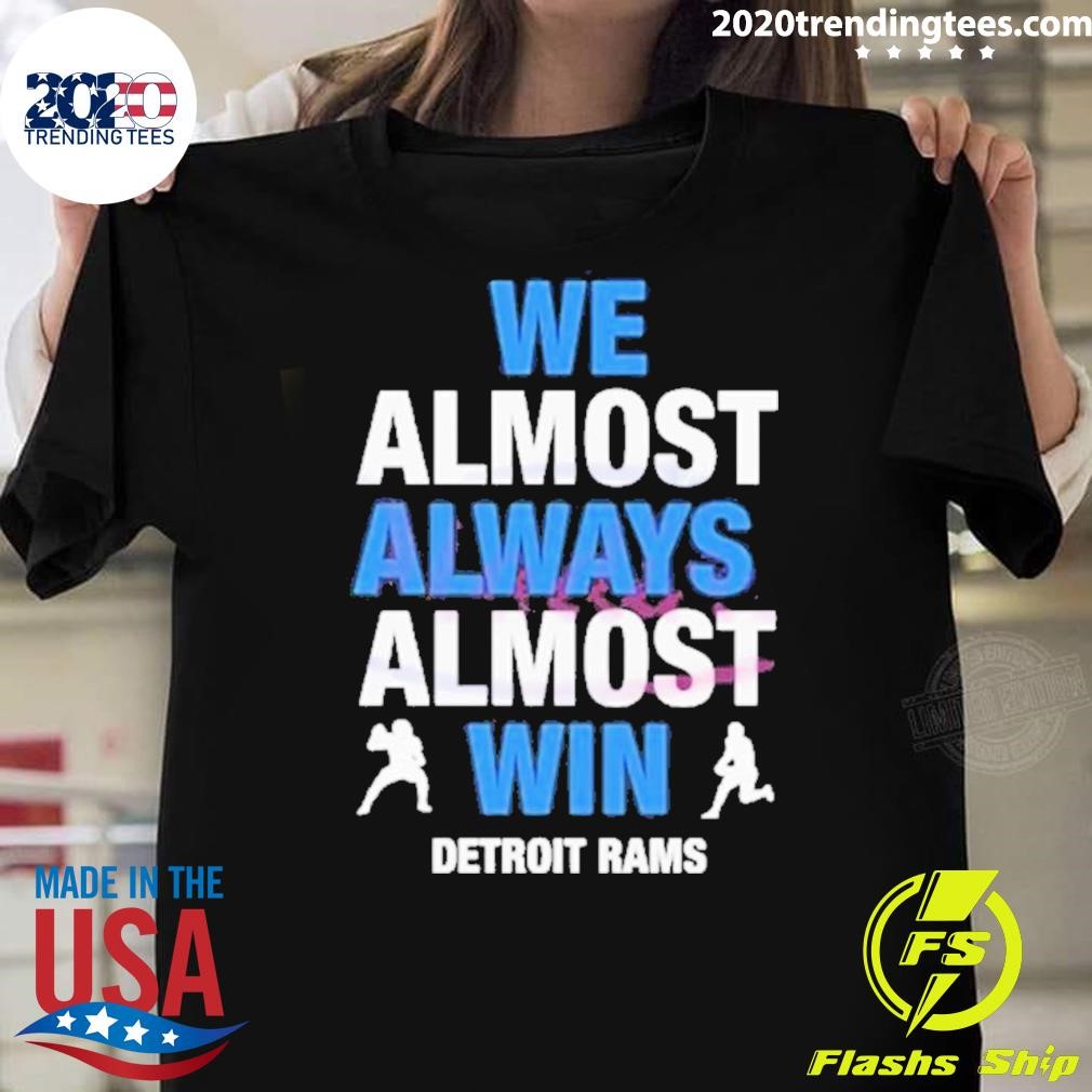 Original We Almost Always Win Detroit Rams 2024 T-shirt