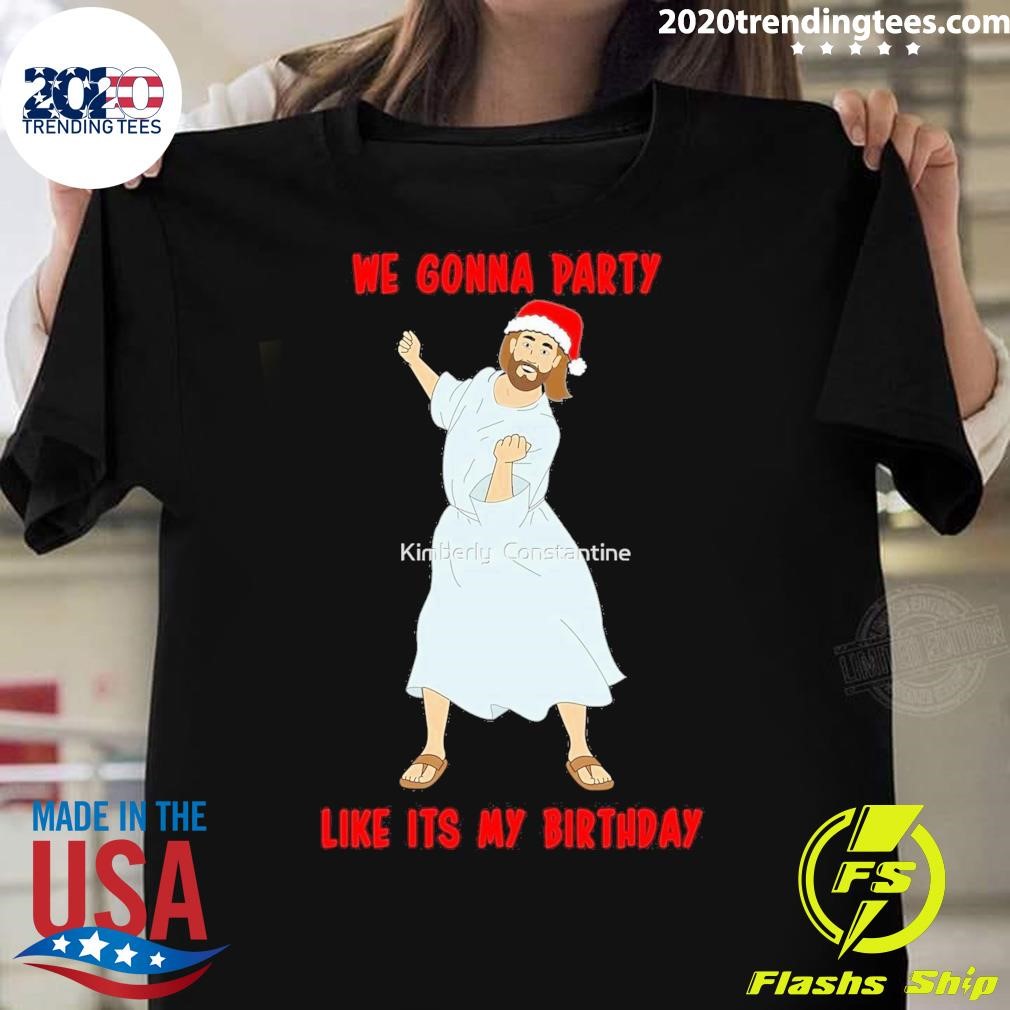 Original We Gonna Party Kinifterly Constantine Like It's My Birthday Jesus T-shirt